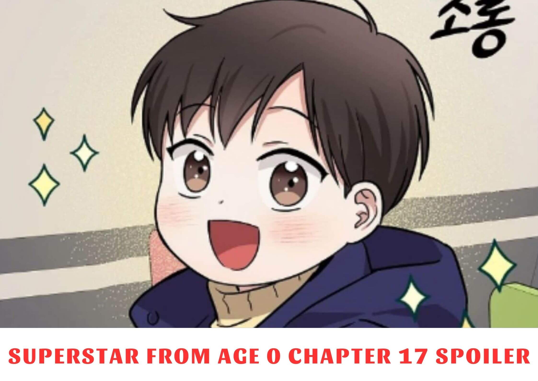Superstar From Age 0 17 Superstar From Age 0 Chapter 17 Spoiler, Release Date, Recap, Raw Scans